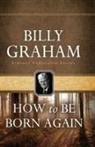 Billy Graham - How to Be Born Again