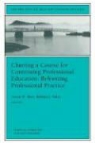 ACE, Barbara J. Daley, Vivian W. Mott - Charting a Course for Continuing Professional Educ Ucation: