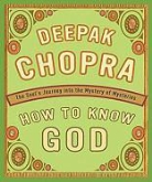 Deepak Chopra - How to Know God