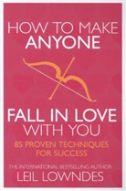 Leil Lowndes - How to Make Anyone Fall in Love With You