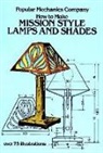 John Duncan Adams, Popular Mechanics Co., Popular Mechanics Co, Popular Mechanics Co., Popular Mechanics Company, Popular Mechanics Magazine - How to Make Mission Style Lamps and Shades