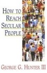 George G. Hunter, George G. III Hunter, III George G. Hunter - How to Reach Secular People