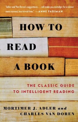 Mortimer J Adler, Mortimer J. Adler, Mortimer Jerome Adler, Charles Van Doren, Charles Lincoln Van Doren - How to Read a Book