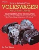 Tom Wilson, Glen Grissom - How to Rebuild Your Volkswagen Air-Cooled Engine