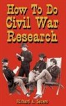 Richard Sauers, Richard A. Sauers, Richard Allen Sauers - How to Do Civil War Research
