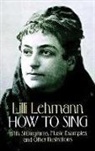 Lilli Lehmann, Lilli/ Aldrich Lehmann - How to Sing