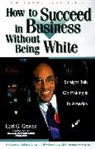 Earl G Graves, Earl G. Graves, Graves Earl G. - How to Succeed in Business Without Being White