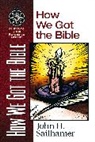 John Sailhamer, John H. Sailhamer, Verlyn Verbrugge, Verlyn D. Verbrugge - How We Got the Bible