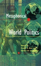 &amp;apos, Francis A. (EDT)/ Landtsheer Beer, Francis A. Landtsheer Beer, L de, Francis A. Beer, Christ'l de Landtsheer... - Metaphorical World Politics