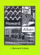 I. Bernard Cohen, I. Bernard Cohen, William Aspray, Thomas J. Misa - Howard Aiken