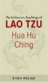 Lao-Tzu, Laozi, Brian Walker, Brian Browne Walker - Hua Hu Ching : Unknown Teachings of Lao Tzu