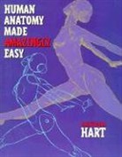 C Hart, Chris Hart, Christopher Hart - Human Anatomy Made Amazingly Easy