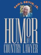 Sam J Ervin, Sam J. Ervin, Sam J. Jr. Ervin, Sam J. Ervin Jr, Sam J. Ervin Jr. - Humor of a Country Lawyer