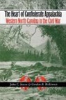 John C Inscoe, John C. Inscoe, Gordon B McKinney, Gordon B. Mckinney - The Heart of Confederate Appalachia