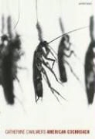 Steve Baker, Catherine Chalmers, Lyall Watson, Catherine Chalmers - American Cockroach