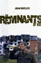John Mueller, John E. Mueller - The Remnants of War