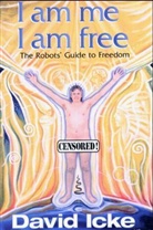 David Icke, Neil Hague, Sam Masters - I am me i am free