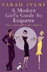 Sarah Ivens, Ivens Sarah, Sarah Ivens Moffett - Modern Girl's Guide to Etiquette