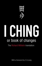 Cary F Baynes, R. Wilhelm, Richard Wilhelm - I Ching or Book of Changes
