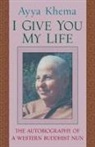 Ayya Khema - I Give You My Life