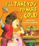 Michael Foreman, Nigel Gray, Gray Nigel, Michael Foreman - I'll Take You to Mrs Cole