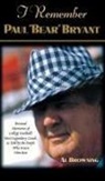 Al Browning - I Remember Paul "Bear" Bryant