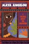 Maya Angelou, Angelou Maya - I Shall Not Be Moved
