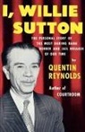 Quentin Reynolds - I, Willie Sutton