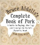 Bruce Aidell, Bruce Aidells, Bruce/ Weiss Aidells - Bruce Aidells's Complete Book of Pork