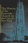 John W Cook, John W. Cook, John Wesley Cook, James Hudnut-Beumler, James David Hudnut-Beumler, Lawrence Mamiya... - The History of the Riverside Church in the City of New York