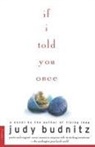 Judy Budnitz - If I Told You Once