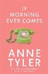 Anne Tyler - If Morning Ever Comes