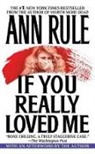 Ann Rule, Rule Ann, Julie Rubenstein - If You Really Loved Me