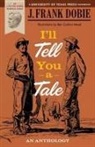 J Frank Dobie, J. Frank Dobie, Isabel Gaddis - I'll Tell You a Tale