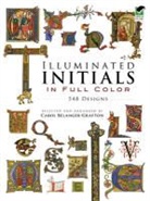 Carol Belanger Grafton, Carol Belanger Grafton, Carol Belanger Grafton - Illuminated initials in full colour