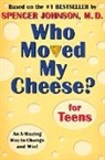 Spencer Johnson, Spencer M.D. Johnson - Who Moved My Cheese ? For Teens