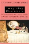 A. S. Byatt, Ignes Sodre, Rebecca Swift - Imagining Characters