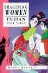 Karen Gernant, Karen Gernant - Imagining Women: Fujian Folk Tales