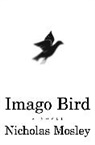 Nicholas Mosley - Imago bird