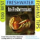Editors In-Fisherman, In-Fisherman Magazine - IN-FISHERMAN 100 Best Freshwater Fishing Tips