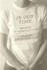 Susan Brownmiller - In Our Time