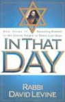 David Levine, Rabbi David Levine - In That Day: How Jesus Is Revealing Himself to the Jewish People in These Last Days