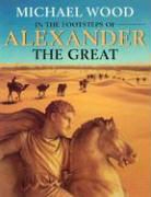 M Wood, Michael Wood - In The Footsteps Of Alexander The Great