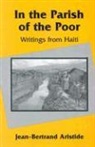 Jean-bertrand Aristide, Amy Wilentz - In the Parish of the Poor