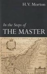 H V Morton, H. V. Morton, MORTON H V, Morton H. V. - In the Steps of the Master