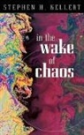 Stephen H. Kellert - In the Wake of Chaos