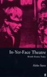 Aleks Sierz, Sierz Aleks - In-Yer-Face Theatre