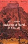 John Lloyd Stephens - Incidents of Travel in Yucatan