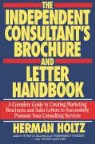 Herman Holtz, Herman R. Holtz - Independent Consultant''s Brochure and Letter Handbook
