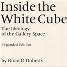 Brian Doherty, Thomas McEvilley, O&amp;apos, Brian O'Doherry, Brian O'Doherty, O'Doherty Brian... - Inside The White Cube
